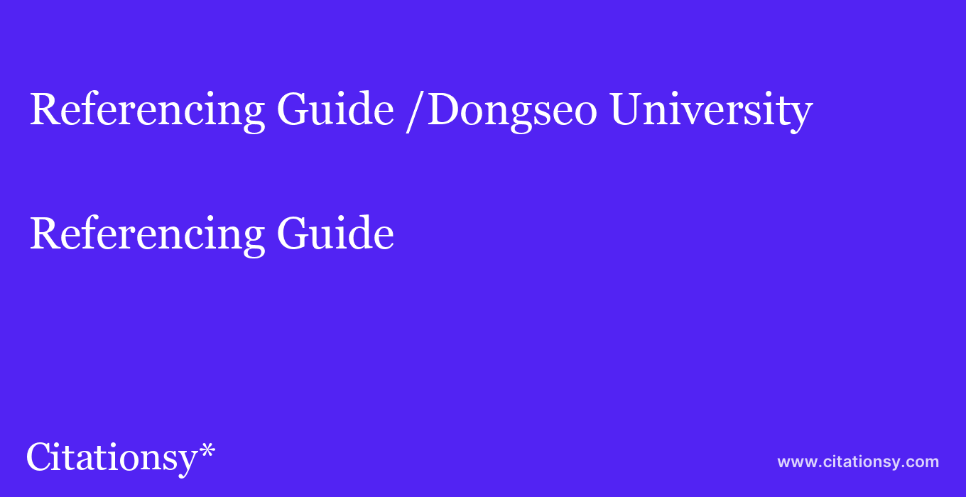Referencing Guide: /Dongseo University